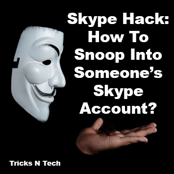 Skype Hack - How To Snoop Into Someone’s Skype Account