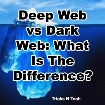 Deep Web vs Dark Web - What Is The Difference