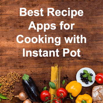 Best Recipe Apps for Cooking with Instant Pot