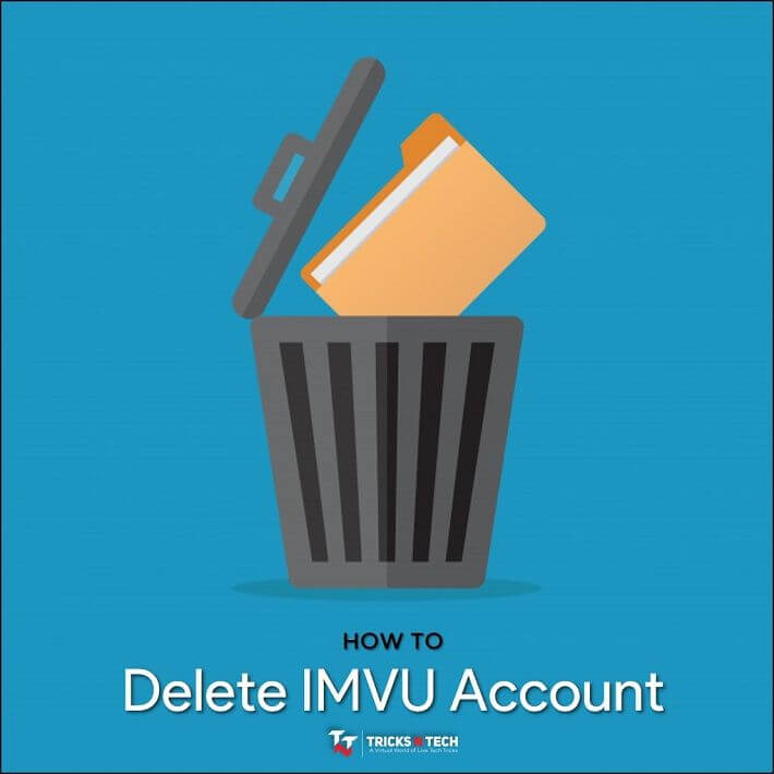 5 Ways To Delete IMVU Account In 2023 - Tricks N Tech